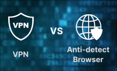 Anti-Detect Browsers vs. VPNs: Which Is Better For Your Business?